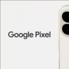 谷歌 Pixel 9 Pro Fold 将配备更大的 6.24 英寸外屏